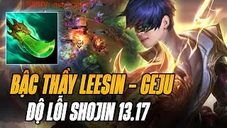 GEJU THỂ HIỆN ĐỘ LỖI CỦA LEESIN SHOJIN 13.17 VỚI NHỮNG PHA SÓNG ÂM LIÊN TỤC GÁNH TEAM MÃN NHÃN