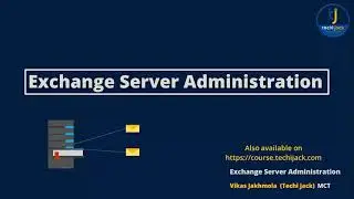 Full Exchange Server Administration - Techi Jack (MCT)