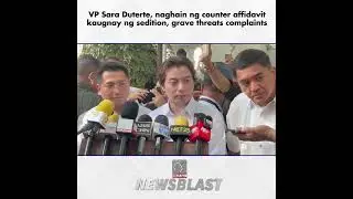 VP Sara Duterte, naghain ng counter affidavit kaugnay ng sedition, grave threats complaints.