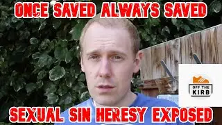 Off The Kirb Ministries False OSAS Teaching Exposed