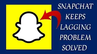 How To Solve Snapchat App Keeps Lagging Problem|| Rsha26 Solutions