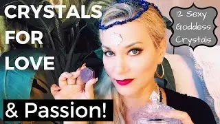 Increase Attraction and Chemistry using 12 Goddess Crystals| Crystals for Love