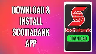 How To Download & Install Scotiabank Mobile Banking App 2022 - Scotia bank