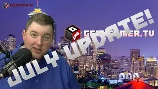 GeekGamer.TV Update! July 2016
