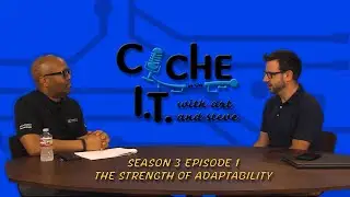 Cache in on I.T. S3EP1 | The Strength of Adaptability in the Tech Field
