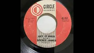 SPENCE JAMES    GET IT OVER    1964