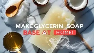 How to Make DIY Glycerin Soap Base at Home | Easy Melt & Pour Recipe for Beginners