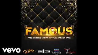 Prez Gambino - Famous ft. Kevin Lyttle & Karbon Jamz