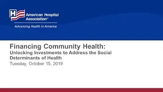 Financing Community Health: Unlocking Investments to Address the Social Determinants of Health