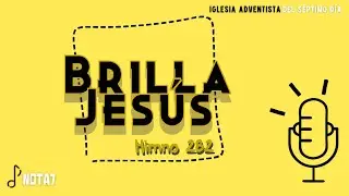 BRILLA JESÚS - HIMNO 282 - NOTAS PARA FLAUTA (NOTA7)