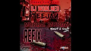 Teejay _-_ Murda Murda [REFIX RAW] DJ WORLHED