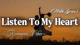 LISTEN TO MY HEART &ndash; Emotional Romantic Ballad | Timeless Romantic Love Song (Lyric Video)