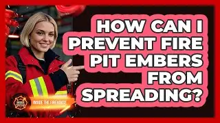 How Can I Prevent Fire Pit Embers From Spreading?