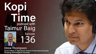 Kopi Time E136 - Drew Thompson on Taiwan from Multiple Perspectives