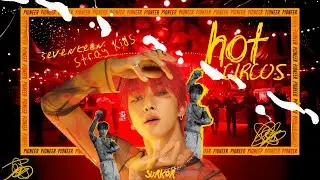 SEVENTEEN & Stray Kids - HOT/CIRCUS [MASHUP]