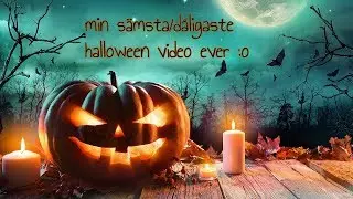 MIN s&auml;msta/d&aring;ligaste halloween video EVER!!! (halloween m&aring;nad 2018)
