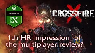 Crossfire X 1th hr impression  of the multiplayer review?