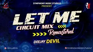 Let Me Circuit Mix Remastered | Dj Devil | Symphony Music Studioz