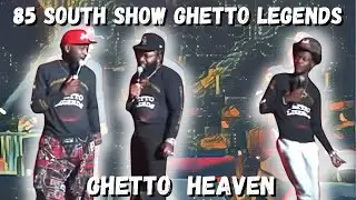 85 SOUTH SHOW GHETTO LEGENDS TOUR      GHETTO HEAVEN