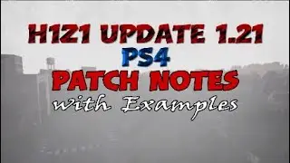 [T] PS4 H1Z1 Update 1.21 Patch Notes with Examples