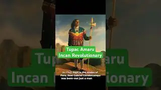 T&uacute;pac Amaru II: The Revolutionary Who Defied the Spanish Empire
