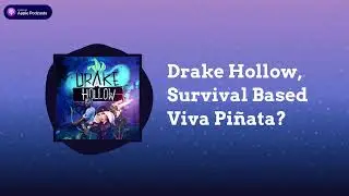 Drake Hollow, Survival Based Viva Pi&ntilde;ata? | Game Pass or Pass