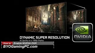 How to Enable NVIDIA DSR (Dynamic Super Resolution) for GeForce GTX Graphics Cards