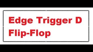 Edge Trigger D flip flop