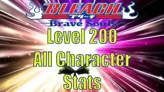 Bleach Brave Souls Level 200 All Character Stats