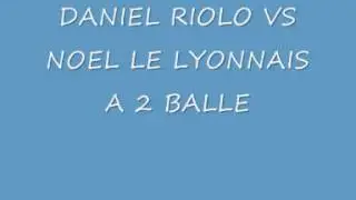 Daniel Riolo VS Noel le lyonnais ( version longue )