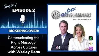 Communicating the Right Message Across Cultures with Wesley Dean | Off The Marc Podcast