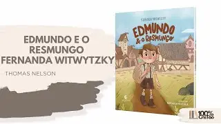 Edmundo e o Resmungo, Fernanda Witwytzky - Thomas Nelson &bull; Livraria 100% Crist&atilde;o