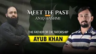 Ayub Khan: The Father of Dictatorship | Meet the Mast with AniQ Hashmi & Hamza Abbasi
