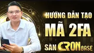 HƯỚNG DẪN TẠO M&Atilde; 2FA S&Agrave;N CRONBASE 1-1 | TẤT CẢ C&Aacute;C S&Agrave;N BO- MASTER ĐỨC QU&Yacute;