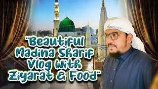 Beautiful Madina Sharif Vlog | Ziyarat of Masjid-e-Nabawi & Famous Madina Food | First Vlog