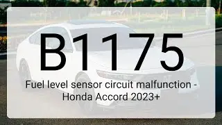 DTC B1175: Fuel level sensor circuit malfunction - Honda Accord 2023+