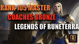 Master rank 105 Coaches Bronze in Legends of Runeterra | Full Gameplay Legends of #Runeterra coach