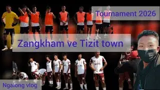 Zangkham vs Tizit town 2026 tournament ...#@Ngaiong vlog..