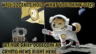 DOGECOIN UPDATE🤫WILL 22CENTS HOLD US?OR WILL WE DIP LOWER🤔