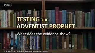 Testing the Adventist Prophet reaction video 1 - What does the evidence show? (improved sound)