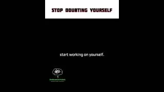 Stop doubting yourself, start working on yourself. 🔥