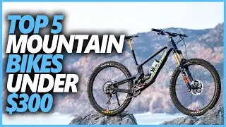 Top 5 Best Mountain Bikes Under 300 Dollars In 2023