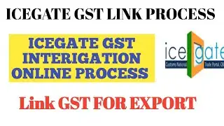 GST INTERGATION ON ICEGATE PORTAL 2.0 | LINK GST TO ICEGATE PORTAL | How to Link GST With ICEGATE