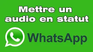 Comment mettre une note vocale en statut WhatsApp (mettre un audio en statut WhatsApp)