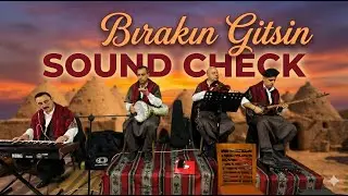 ‘ Bırakın Gitsin ‘ - Sound Check