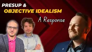 Presup & Objective Idealism: Presuppers Respond