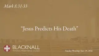 Sunday Worship: Mark 8:31-33 | Jan. 25,  2026 | Blacknall Memorial Presbyterian Church, Durham