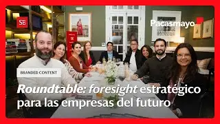 Roundtable: foresight estrat&eacute;gico para las empresas&nbsp;del&nbsp;futuro