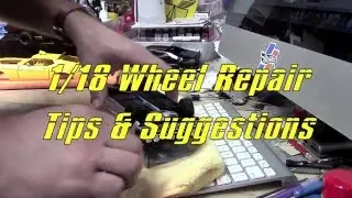 1/18 Wheel Repair Tips & Suggestions