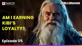 Am I Earning Kibi's Loyalty? | Ep 5 | Heir of the Dragon | Pocket FM